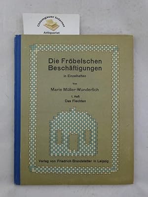 Die Fröbelschen Beschäftigungen, dargestellt in Einzelheften mit Erläuterungen. 1. Heft: Das Flec...