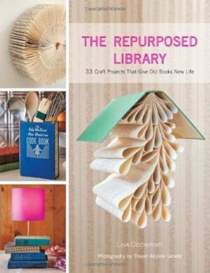 Bild des Verkufers fr The Repurposed Library: 33 Craft Projects That Give Old Books New Life zum Verkauf von WeBuyBooks