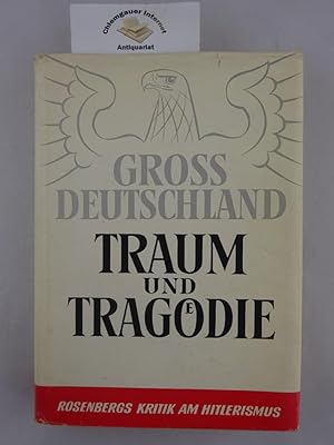 Bild des Verkufers fr Grossdeutschland. Traum und Tragdie. Rosenbergs Kritik am Hitlerismus. zum Verkauf von Chiemgauer Internet Antiquariat GbR