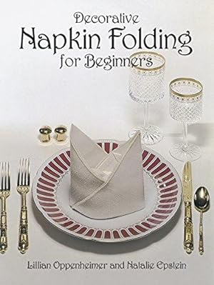 Seller image for Decorative Napkin Folding for Beginners (From Stencils and Notepaper to Flowers and Napkin Folding) for sale by WeBuyBooks