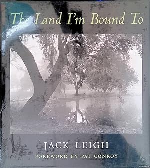 Seller image for Jack Leigh: The Land I'm Bound To for sale by Klondyke