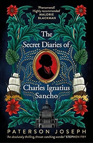 Seller image for The Secret Diaries of Charles Ignatius Sancho: Based on a true story, the utterly gripping and heartbreaking historical novel from the star of Vigil for sale by WeBuyBooks