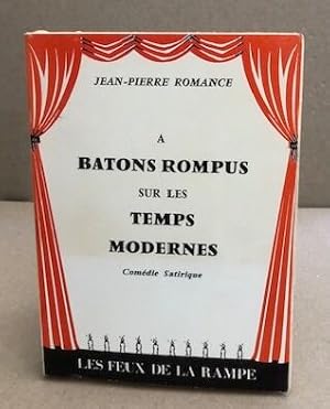 A batons rompus sur les temps modernes / comédie satirique