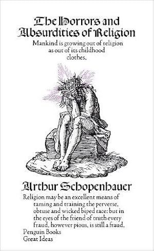 Bild des Verkufers fr The Horrors and Absurdities of Religion: Arthur Schopenhauer (Penguin Great Ideas) zum Verkauf von WeBuyBooks 2