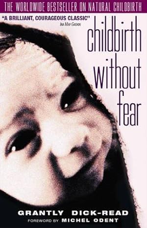 Immagine del venditore per Childbirth without Fear: The Principles and Practice of Natural Childbirth venduto da WeBuyBooks