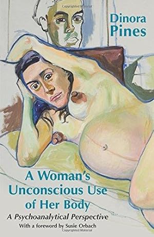 Immagine del venditore per A Woman's Unconscious Use of Her Body: A Psychoanalytical Perspective venduto da WeBuyBooks