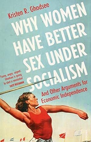 Immagine del venditore per Why Women Have Better Sex Under Socialism: And Other Arguments for Economic Independence venduto da WeBuyBooks