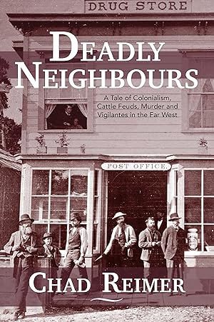 Seller image for Deadly Neighbours: A Story of Colonialism, Cattle Theft, Murder and Vigilante Violence for sale by Redux Books