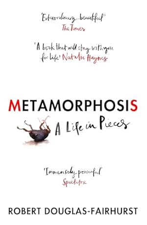 Seller image for Metamorphosis: A Life in Pieces for sale by WeBuyBooks