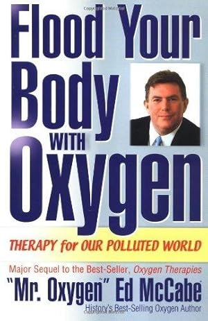 Imagen del vendedor de Flood Your Body With Oxygen: Therapy For Our Polluted World a la venta por WeBuyBooks