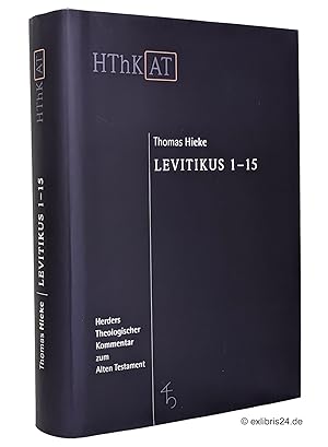 Bild des Verkufers fr Levitikus, Erster Teilband: 1-15 : bersetzt und ausgelegt von Thomas Hieke. (Reihe: HThK AT - Herders Theologischer Kommentar zum Alten Testament) zum Verkauf von exlibris24 Versandantiquariat