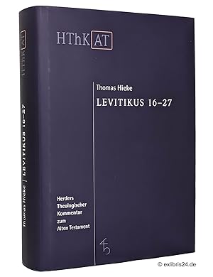 Bild des Verkufers fr Levitikus, Zweiter Teilband: 16-27 : bersetzt und ausgelegt von Thomas Hieke. (Reihe: HThK AT - Herders Theologischer Kommentar zum Alten Testament) zum Verkauf von exlibris24 Versandantiquariat