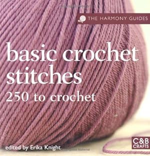 Bild des Verkufers fr Harmony Guides Basic Crochet Stitches: 250 to Crochet zum Verkauf von WeBuyBooks 2