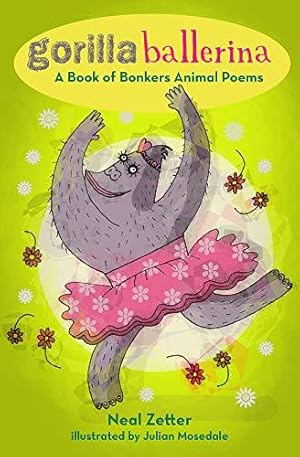 Seller image for Gorilla Ballerina: A Book of Bonkers Animal Poems for sale by WeBuyBooks