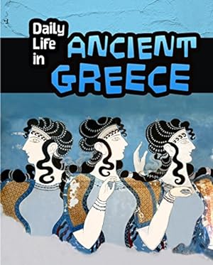 Bild des Verkufers fr Daily Life in Ancient Greece (Daily Life in Ancient Civilizations) zum Verkauf von WeBuyBooks