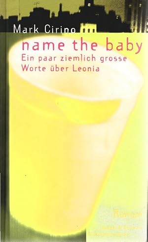 Image du vendeur pour Name the baby - ein paar ziemlich grosse Worte ber Leonia : Roman. Aus dem Amerikan. von Sky Nonhoff mis en vente par Schrmann und Kiewning GbR