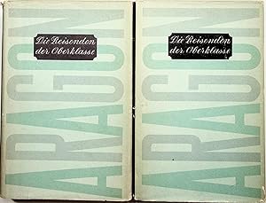 Aragon, Louis: Die Reisenden der Oberklasse. 2 Bände.