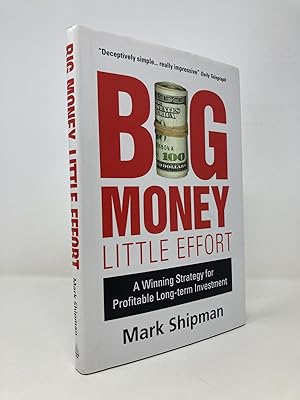 Seller image for Big Money, Little Effort: A Winning Strategy for Profitable Long-Term Investment for sale by Southampton Books