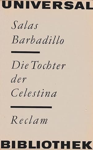 Imagen del vendedor de Die Tochter der Celestina. Alonso Jernimo Salas Barbadillo. [Aus d. Span. bers. von Egon Hartmann. Nachw. u. Nachdichtungen von F. R. Fries] / Reclams Universalbibliothek ; Bd. 361 : Erzhlende Prosa a la venta por Schrmann und Kiewning GbR