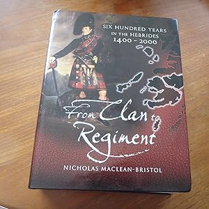 From Clan to Regiment. (Six hundred years in the Hebrides 1400-2000)