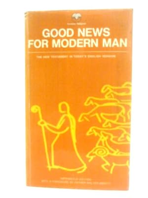 Good News for Modern Man â" The New Testament in Today's English Version