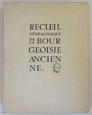 Recueil Généalogique de la Bourgeoisie Ancienne : Préface de Monsieur Le Duc de Brissac