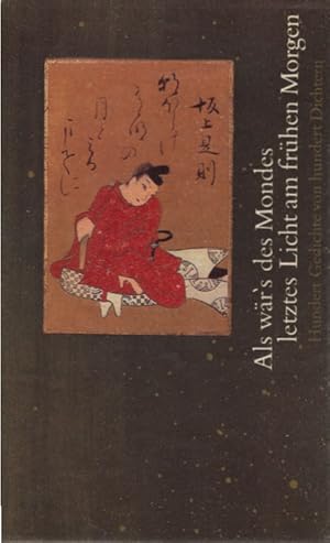 Imagen del vendedor de Als wr's des Mondes letztes Licht am frhen Morgen : hundert Gedichte von hundert Dichtern. [von Fujiwara-no Teika kompiliert. Hrsg. u. aus d. Japan. bertr. von Jrgen Berndt. Dieser Ausg. liegt d. von Ogata Krin gestaltete Kartenspiel zugrunde] a la venta por Schrmann und Kiewning GbR