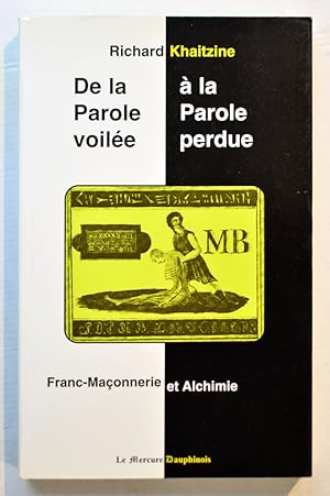Imagen del vendedor de DE LA PAROLE VOILE  LA PAROLE PERDUE, Franc-Maonnerie et Alchimie. a la venta por Librairie l'Art et l'Affiche