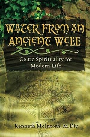 Bild des Verkufers fr Water from an Ancient Well: Celtic Spirituality for Modern Life zum Verkauf von WeBuyBooks