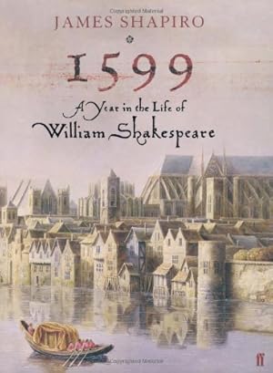 Immagine del venditore per 1599: A Year in the Life of William Shakespeare venduto da WeBuyBooks