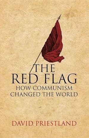 Imagen del vendedor de The Red Flag: Communism and the Making of the Modern World a la venta por WeBuyBooks