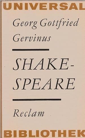 Bild des Verkufers fr Shakespeare : Eine Auswahl Georg Gottfried Gervinus. [Hrsg. v. Gotthard Erler] / Reclams Universal-Bibliothek ; Bd. 155. Sprache u. Literatur, Monographien zum Verkauf von Schrmann und Kiewning GbR