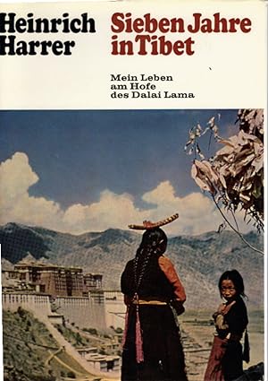 Sieben Jahre in Tibet : mein Leben am Hofe d. Dalai Lama. Mit 8 mehr- u. 35 einfarb. Abb. nach Au...