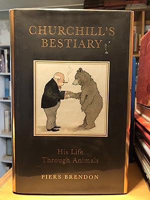 CHURCHILL'S BESTIARY HIS LIFE THROUGH ANIMALS