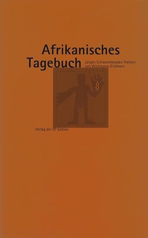 Imagen del vendedor de Afrikanisches Tagebuch. Jrgen Schweinebraden Frh. von Wichmann-Eichhorn a la venta por Schrmann und Kiewning GbR