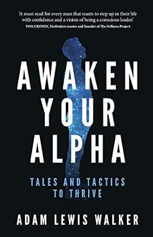 Bild des Verkufers fr Awaken Your Alpha: 31 actions to step up, master your identity & lead a life with impact: 31 actions to step up, master your identity & lead a life with impact zum Verkauf von WeBuyBooks