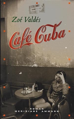 Bild des Verkufers fr Caf Cuba : Roman. Zo Valdes. Aus dem kubanischen Span. von Klaus Laabs / Meridiane ; Bd. 66 zum Verkauf von Schrmann und Kiewning GbR