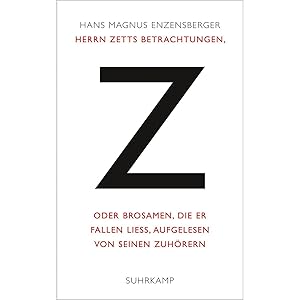 Bild des Verkufers fr Herrn Zetts Betrachtungen, oder Brosamen, die er fallen lie, aufgelesen von seinen Zuhrern zum Verkauf von artbook-service