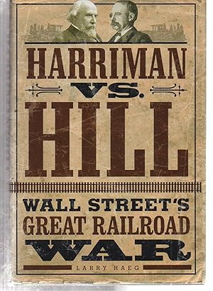 Harriman vs. Hill: Wall Street’s Great Railroad War