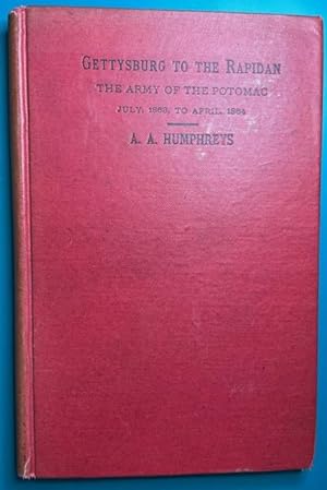 FROM GETTYSBURG TO THE RAPIDAN: The Army of the Potomac July, 1863 to April, 1864 (Signed, Presen...