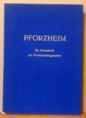 Pforzheim. Stadt und Landkreis (Ein Heimatbuch mit Wirtschaftsbiographien)