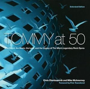 Bild des Verkufers fr Tommy at 50 : The Mood, the Look, and the Legacy of the Who's Legendary Rock Opera, Revised and Extended Edition zum Verkauf von AHA-BUCH GmbH