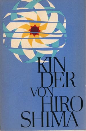 Seller image for Kinder von Hiroshima : Japanische Kinder ber d. 6. August 1945. Eine Sammlung von Arata Osada. [Eine Auswahl. Aus d. Japan. von Edith Rau] for sale by Schrmann und Kiewning GbR