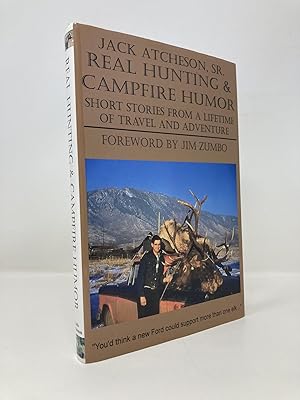 Real Hunting & Campfire Humor: Short Stories From A Lifetime of Travel and Adventure
