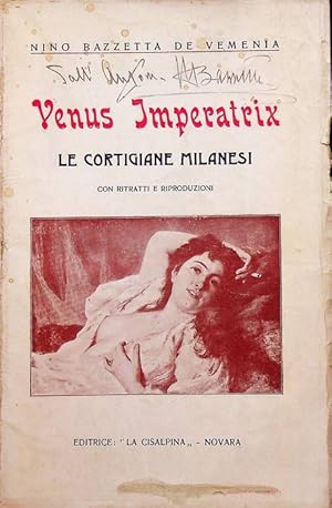 Seller image for Venus imperatrix: le cortigiane milanesi: ricordi, aneddoti e documenti sulla vita galante di Milano e Lombardia dai Visconti al secolo XX: for sale by Studio Bibliografico Adige