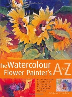 Image du vendeur pour Watercolour Flower Painter's A to Z: An illustrated directory of techniques, from backruns to wet-in-wet mis en vente par WeBuyBooks
