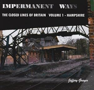 Bild des Verkufers fr Impermanent Ways: The Closed Lines of Britain - Hampshire: 1 zum Verkauf von WeBuyBooks