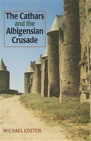 Seller image for The Cathars and the Albigensian Crusade (Manchester Medieval Studies) for sale by WeBuyBooks