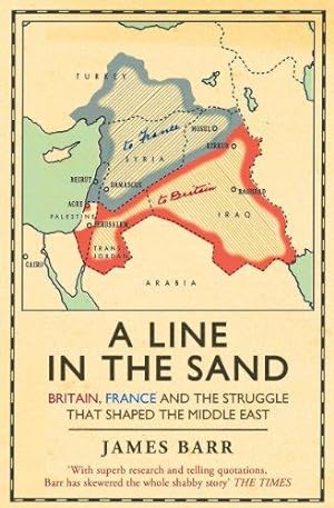 Bild des Verkufers fr A Line in the Sand: Britain, France and the Struggle That Shaped the Middle East zum Verkauf von WeBuyBooks