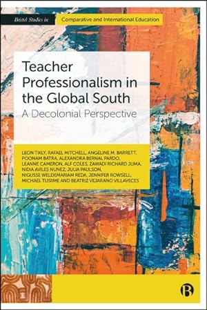 Seller image for Teacher Professionalism in the Global South : A Decolonial Perspective for sale by GreatBookPricesUK